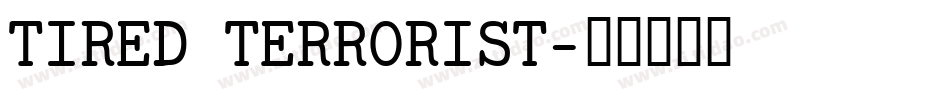TIRED TERRORIST字体转换